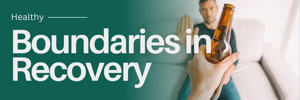 Healthy Boundaries in Recovery