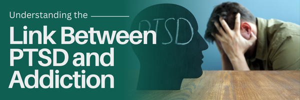Understanding the Link Between PTSD and Addiction
