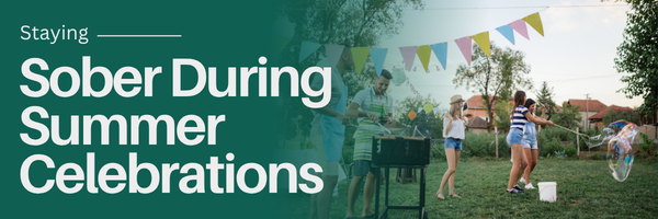 Staying Sober During Summer Celebrations: Tips for Navigating Parties, Vacations, and Holidays